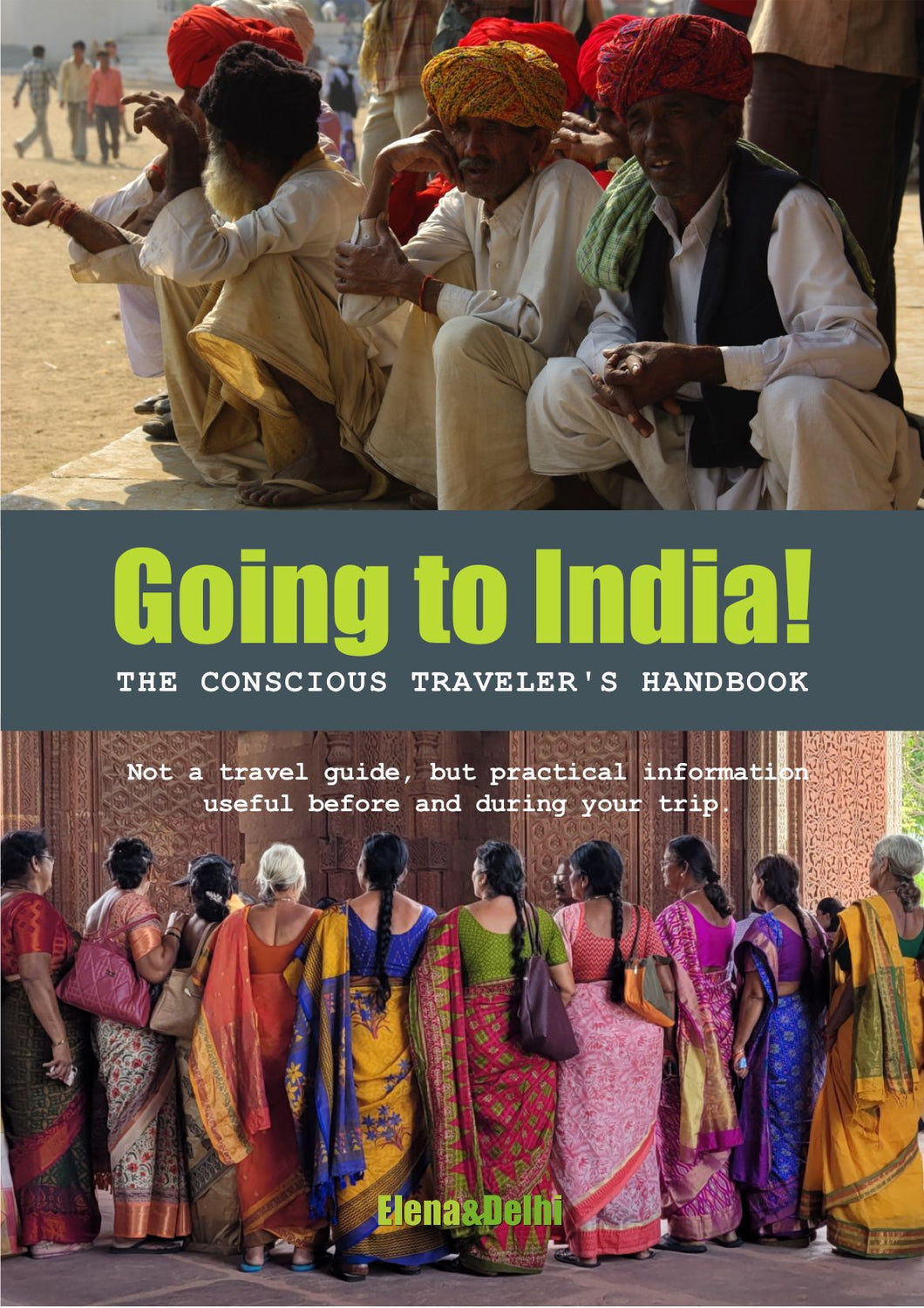 GOING TO INDIA! The conscious traveler's handbook
